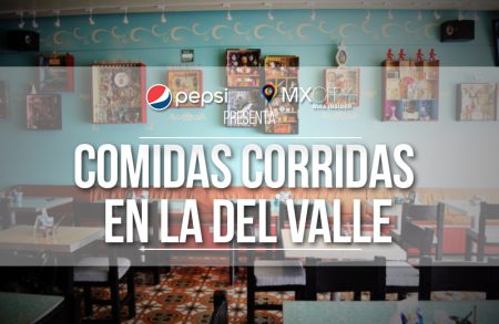 PEPSI presenta: Las mejores comidas corridas en la colonia Del Valle