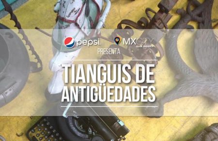 PEPSI presenta: El tianguis ecléctico de antigüedades en La Portales