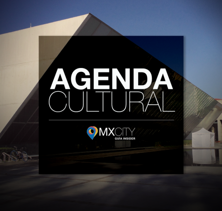 Agenda Cultural MXCity (última semana 2017)