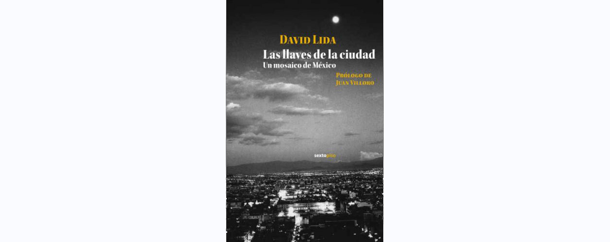 Reseña: “Las llaves de la ciudad. Un mosaico de México”