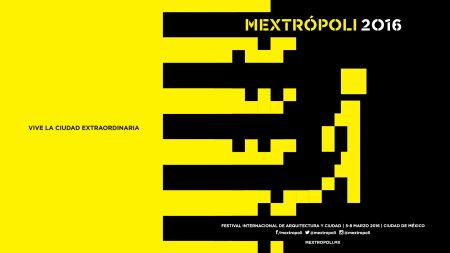 Mextrópoli 2016: El festival donde la arquitectura se encuentra con la ciudad